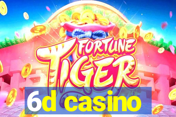 6d casino