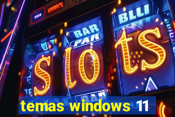 temas windows 11