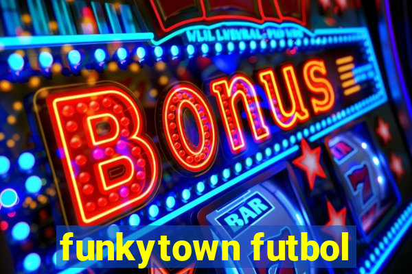 funkytown futbol