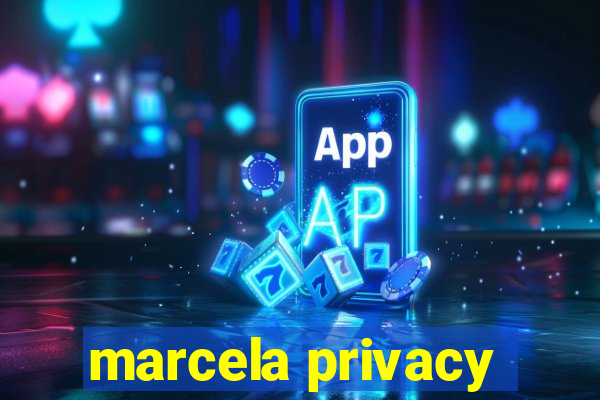 marcela privacy