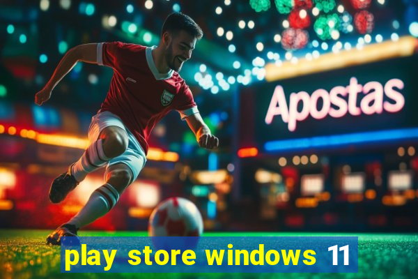 play store windows 11