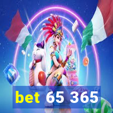 bet 65 365