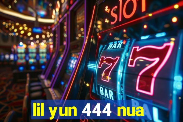 lil yun 444 nua