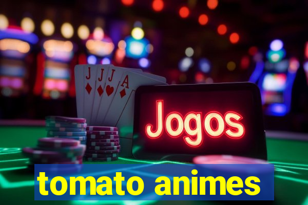 tomato animes