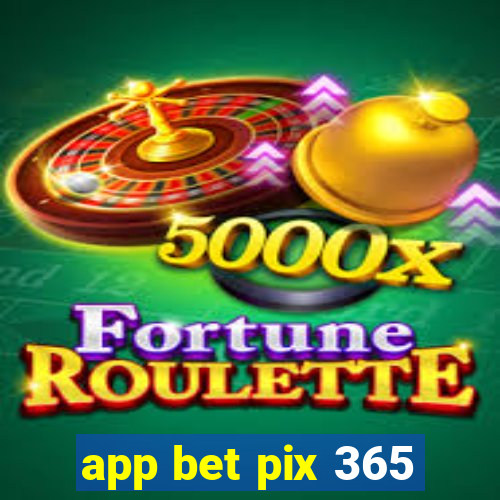 app bet pix 365