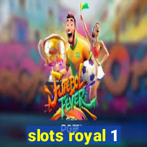 slots royal 1