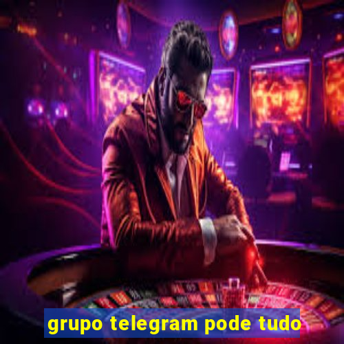 grupo telegram pode tudo