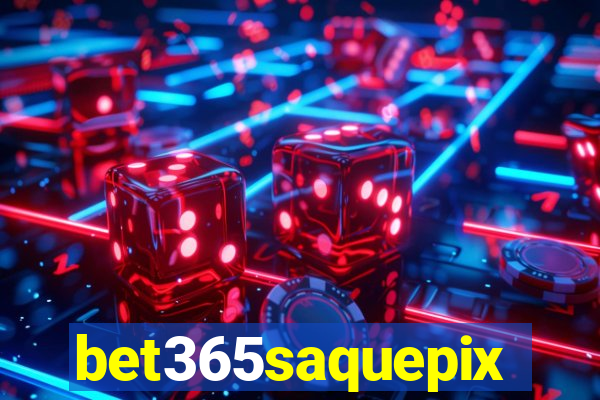 bet365saquepix