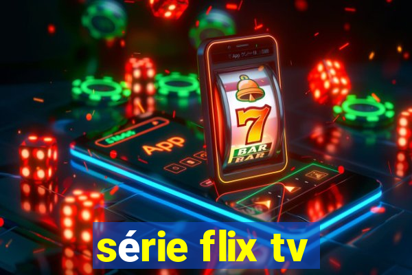 série flix tv