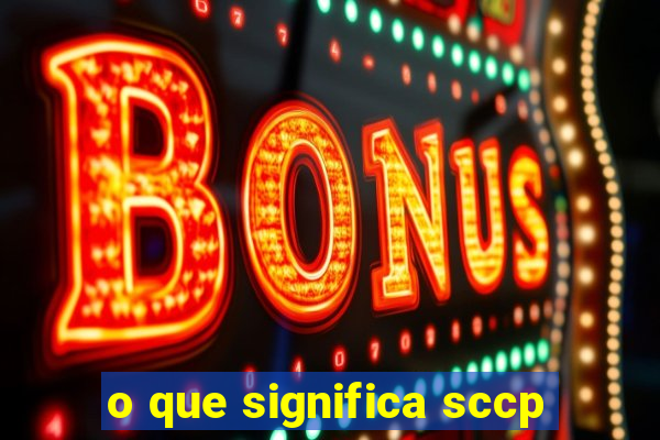 o que significa sccp