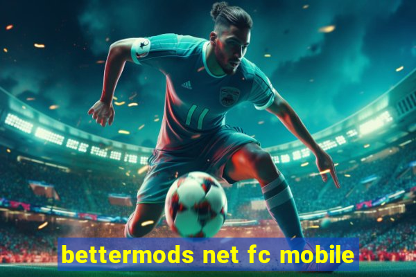 bettermods net fc mobile