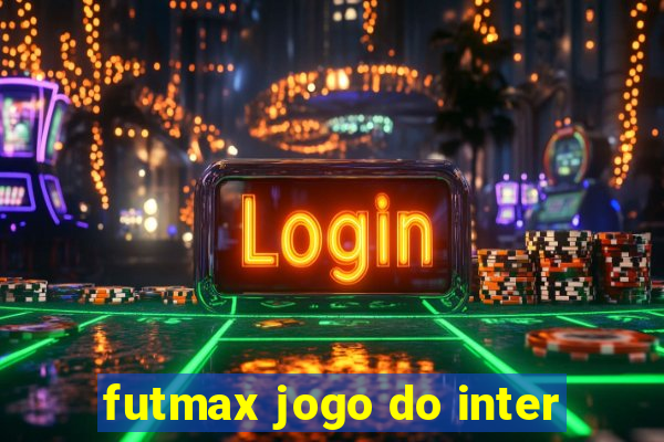 futmax jogo do inter