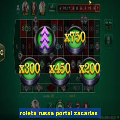 roleta russa portal zacarias