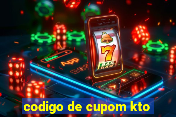 codigo de cupom kto