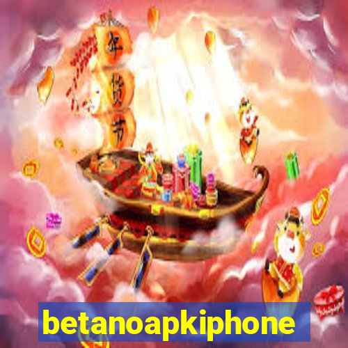 betanoapkiphone