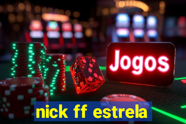 nick ff estrela