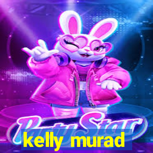 kelly murad