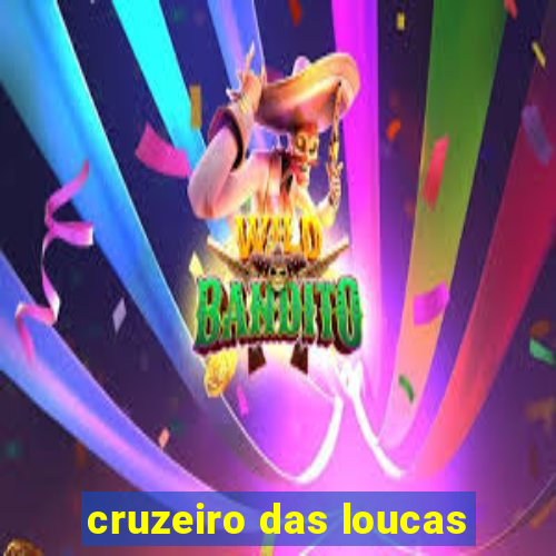 cruzeiro das loucas