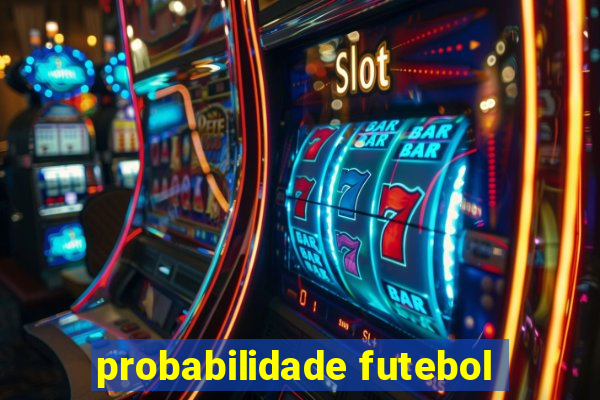 probabilidade futebol