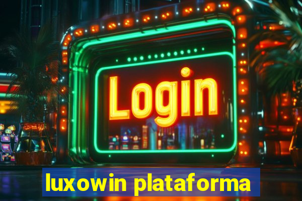 luxowin plataforma