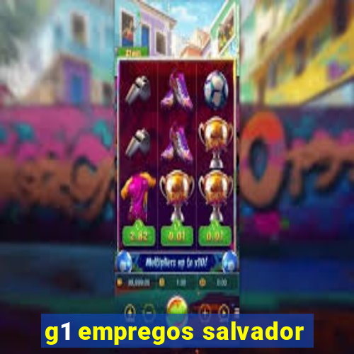 g1 empregos salvador