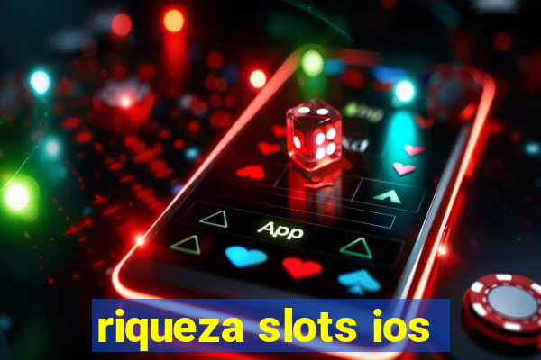 riqueza slots ios