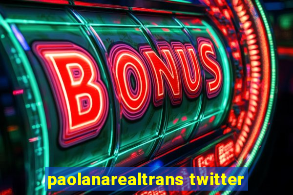 paolanarealtrans twitter