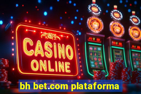 bh bet.com plataforma