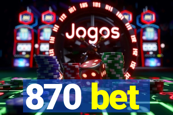 870 bet