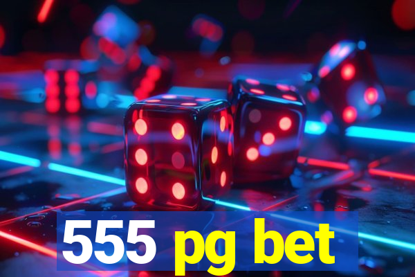 555 pg bet