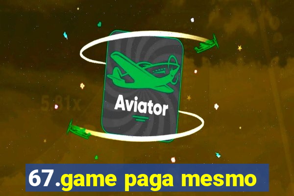 67.game paga mesmo