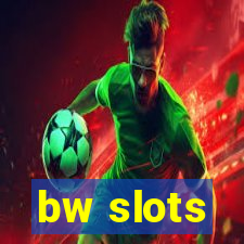 bw slots