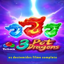 os destemidos filme completo