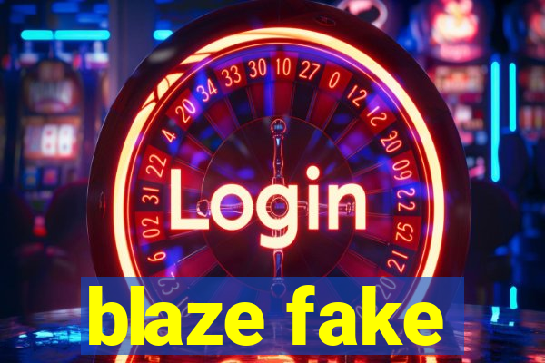 blaze fake