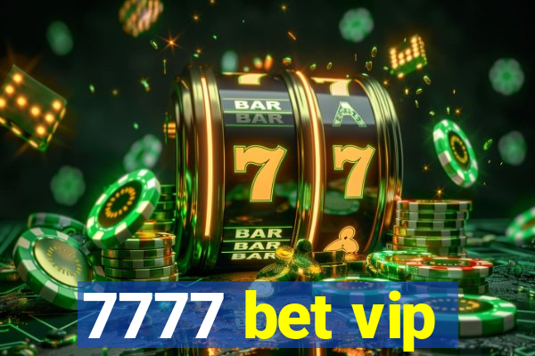 7777 bet vip