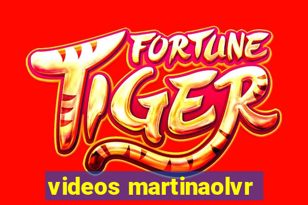 videos martinaolvr