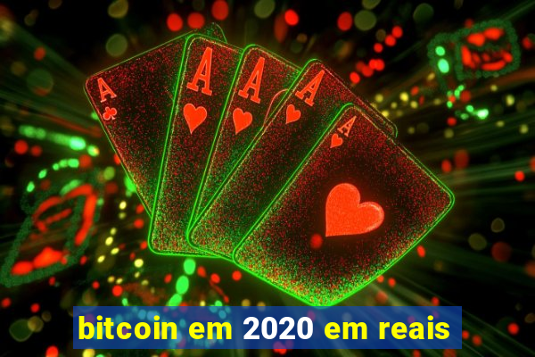 bitcoin em 2020 em reais