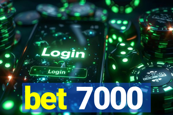 bet 7000