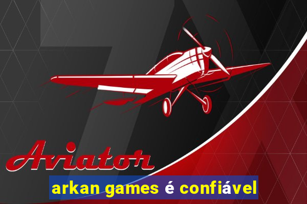 arkan games é confiável