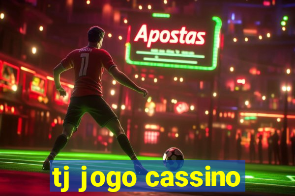 tj jogo cassino