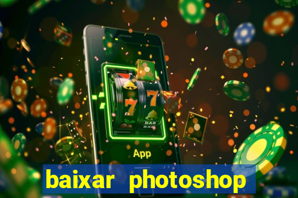 baixar photoshop beta crackeado