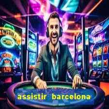 assistir barcelona x granada em hd