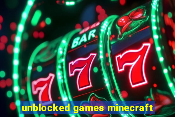 unblocked games minecraft