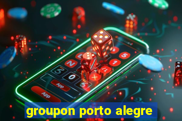 groupon porto alegre