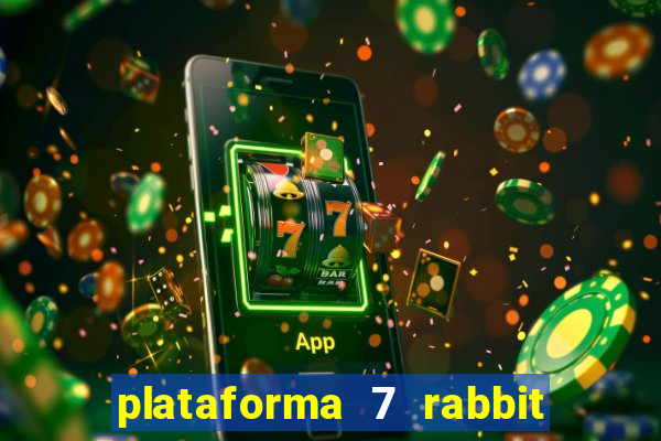 plataforma 7 rabbit é confiável