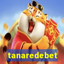 tanaredebet