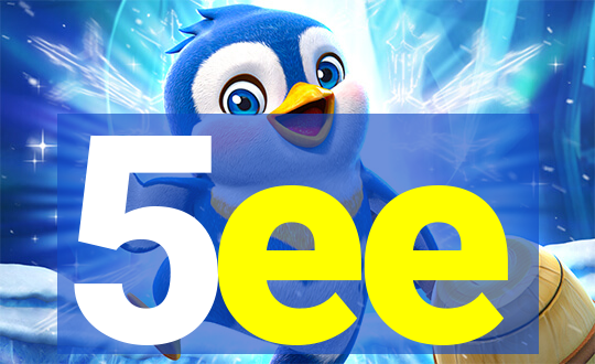 5ee