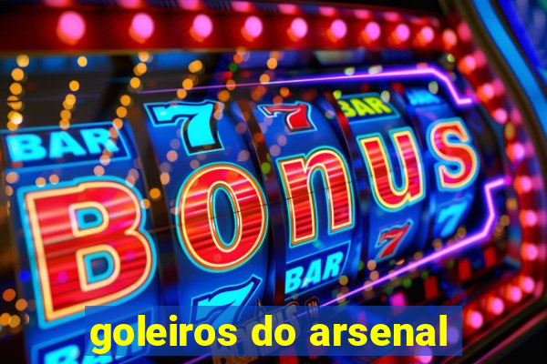 goleiros do arsenal