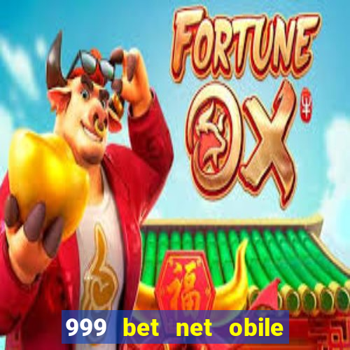 999 bet net obile conferir bilete