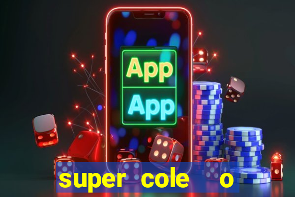 super cole  o 7784 jogos download